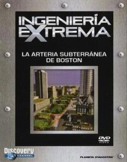 Ingeniería Extrema – La Arteria Subterránea De Boston